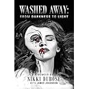 Washed Away: From Darkness to Light