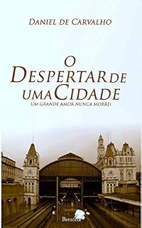 Livro O Despertar de uma Cidade: Um grande amor nunca morre!