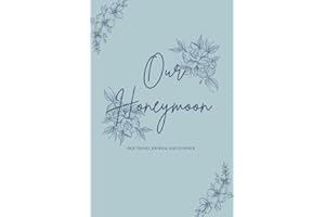 Our Honeymoon Journal: A travel planner and organizer to help you keep track of beautiful moments