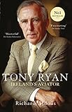 Tony Ryan: Ireland's Aviator by Richard Aldous