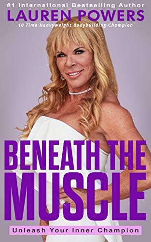 Beneath The Muscle: Unleash Your Inner Champion Kindle Edition