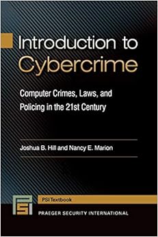 Introduction to Cybercrime: Computer Crimes, Laws, and Policing in the 21st Century (Praeger Security International) Introduction to Cybercrime: Computer Crimes, Laws, and Policing in the 21st Century (Praeger Security International)