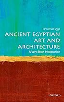 Ancient Egyptian Art and Architecture: A Very Short Introduction (Very Short Introductions)