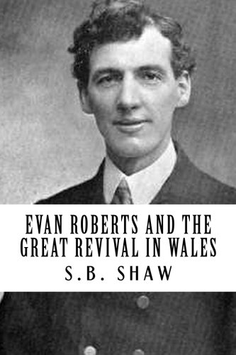 Evan Roberts and The Great Revival in Wales (Revival Press Edition)