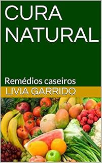 Livro CURA NATURAL: Remédios caseiros