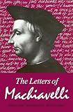 The Letters of Machiavelli, Machiavelli, Niccolo, 0226500411