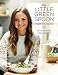 The Little Green Spoon: Deliciously Healthy Home-Cooking to Share and Enjoy by 
