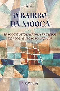 Livro O Bairro da Mooca: Traços culturais para projetos de requalificação urbana