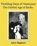 Thrilling Days of Yesteryear:  The Golden Age of Radio