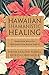 Hawaiian Shamanistic Healing: Medicine Ways to Cultivate the Aloha Spirit by Wayne Kealohi Powell, Patricia Lynn Miller