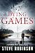 Dying Games (Jefferson Tayte Genealogical Mystery Book 6) by Steve Robinson