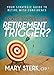 Ready to Pull the Retirement Trigger?: Your Strategic Guide to Retire With Confidence
