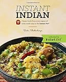 Instant Indian: Classic Foods from Every Region of India Made Easy in the Instant Pot Instant Indian: Classic Foods from Every Region of India Made Easy in the Instant Pot