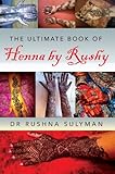 The Ultimate book of Henna by Rushy