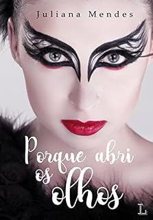 Livro Porque abri os olhos: E se a descoberta for muito além de uma simples escolha? (Porque fechei os olhos)