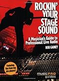 Rockin' Your Stage Sound: A Musician's Guide to Professional Live Audio (Music Pro Guides)