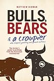 BULLS, BEARS & A CROUPIER: THE NEW BULL MARKET AND HOW TO PROFIT FROM IT