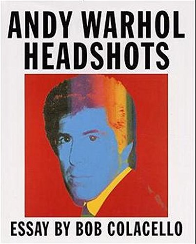 Andy Warhol: Headshots by Andy Warhol, Bob Colacello