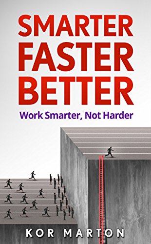 Smarter Faster Better: Work Smarter, Not Harder and Be Productive in Life and Business