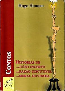 Livro HISTÓRIAS DE JUÍZO INCERTO... RAZÃO DISCUTÍVEL... MORAL DUVIDOSA