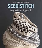 Seed Stitch: Beyond Knit 1, Purl 1 by Rosemary Drysdale