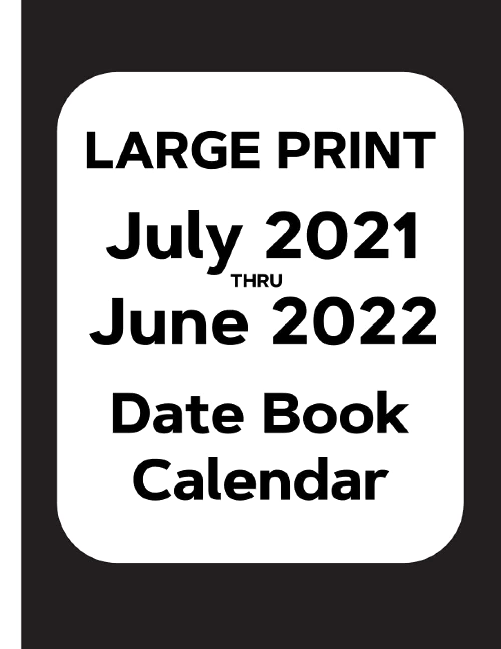 large print date book calendar july 2021 through june 2022 large print bold lines vision maximizing 9798517542113 amazon com books