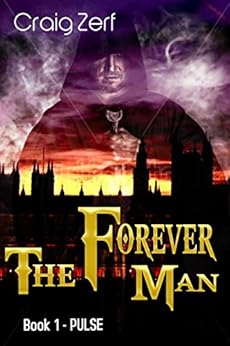 The Forever Man 1 - Dystopian Apocalypse Adventure: Book 1: Pulse by [Zerf, Craig]