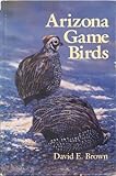 Arizona Game Birds, Brown, David E., 0816510199