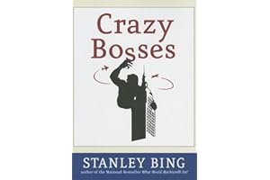 Crazy Bosses: Fully Revised and Updated – A Classic Workplace Guide to Identifying Types and Concrete Coping Strategies