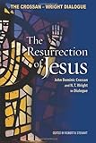 The Resurrection of Jesus: John Dominic Crossan and N. T. Wright in Dialogue