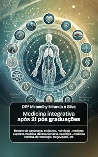 Medicina Integrativa Após 21 Pós Graduações: Resumo de cardiologia, endócrino, nutrologia , medicina esportiva,medicina chinesa,Geriatria, sexologia e etc.