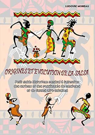 Origine Et Evolution De La Salsa Petit Guide Historique A L Attention Des Passionnes De Musiques Et Danses Afro Cubaines French Edition Kindle Edition By Moreau Ludovic Arts Photography Kindle Ebooks Amazon Com