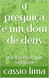 Livro a preguiça e um dom de deus: use a preguiça ao seu favor