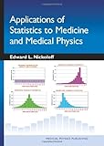 Applications of Statistics in Medicine and Medical Physics, Nickoloff, Edward L., 193052451X