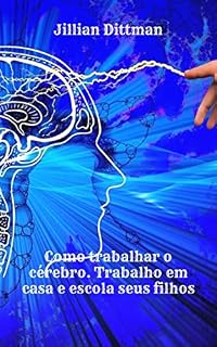 Livro Como trabalhar o cérebro. Trabalho em casa e escola seus filhos