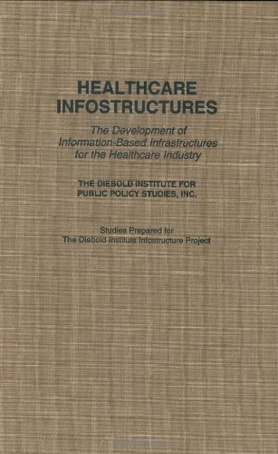 Download Healthcare Infostructures: The Development of Information-Based Infrastructures for the Healthcare Industry Download Healthcare Infostructures: The Development of Information-Based Infrastructures for the Healthcare Industry
