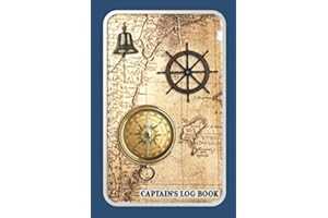 Captain's Log Book: Boat Trip Journal and Ship's Logbook | Old Map, Gold Compass, Titanic Bell and Steering Wheel Design