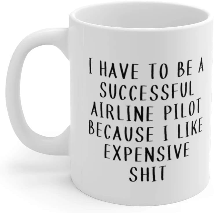 Best Funny Airline Pilot Coffee Mug I Have To Be A