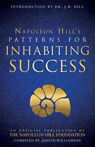 B.O.O.K Patterns for Inhabiting Success (An Official Publication of The Napoleon Hill Foundation) E.P.U.B