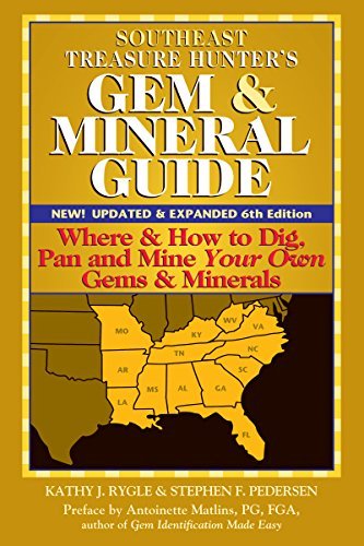 Southeast Treasure Hunter's Gem & Mineral Guide: Where & How to Dig, Pan and Mine Your Own Gems & Mi Southeast Treasure Hunter's Gem & Mineral Guide: Where & How to Dig, Pan and Mine Your Own Gems & Mi