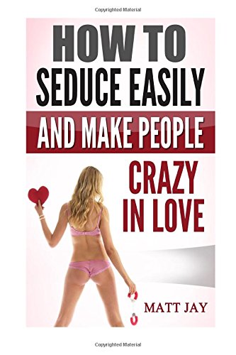 How to seduce easily and make the being who share your life Crazy in love: Are you mad from having trouble to approach, and easily conquer the ... to attract? Whether you are man or woman?