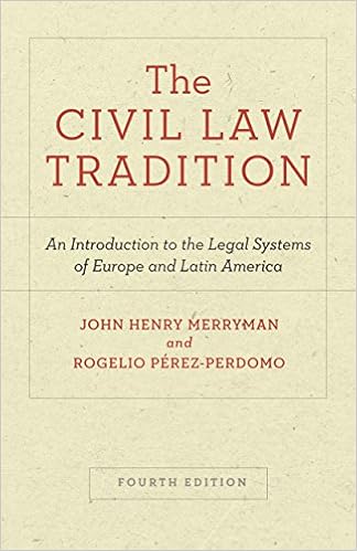 The Civil Law Tradition: An Introduction to the Legal Systems of Europe and Latin America, Fourth Edition The Civil Law Tradition: An Introduction to the Legal Systems of Europe and Latin America, Fourth Edition