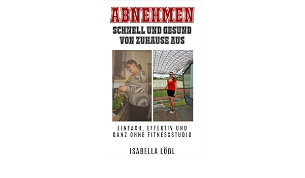 Amazon Com Abnehmen Schnell Und Gesund Von Zuhause Aus Einfach