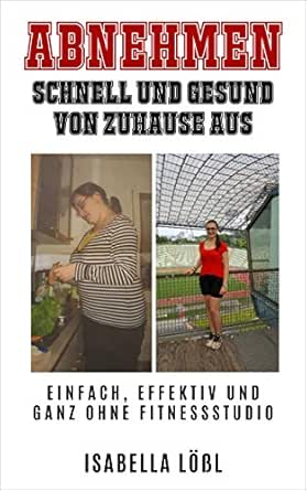 Amazon Com Abnehmen Schnell Und Gesund Von Zuhause Aus Einfach