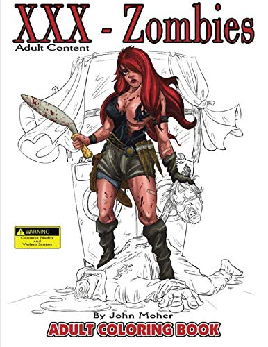 XXX Zombies: Adult Content Coloring Book by John Moher
