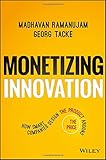Monetizing Innovation: How Smart Companies Design the Product Around the Price