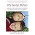 Why Gender Matters: What Parents and Teachers Need to Know about the Emerging Science of Sex Differe nces