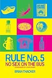 Rule No.5: No Sex on the Bus: Confessions of a tour leader: No Sex on the Bus (Confessions of a Tour Leader) by Brian Thacker