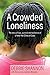 A Crowded Loneliness: The Story of Loss, Survival, and Resilience of a Peter Pan Child of Cuba by Debbie Shannon