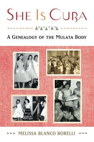 She is Cuba: A Genealogy of the Mulata Body